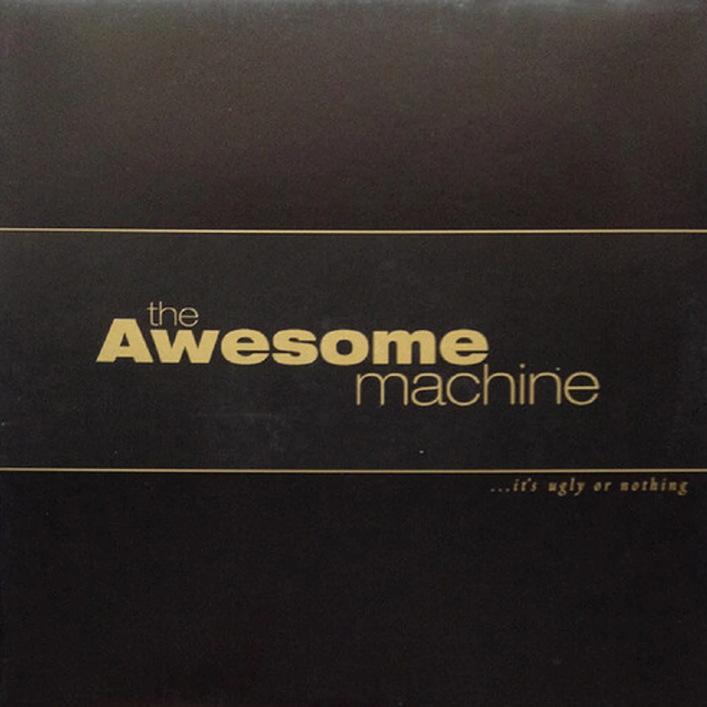 The Awesome Machine IT'S UGLY OR NOTHING: BENEATH THE DESERT FLOOR CD