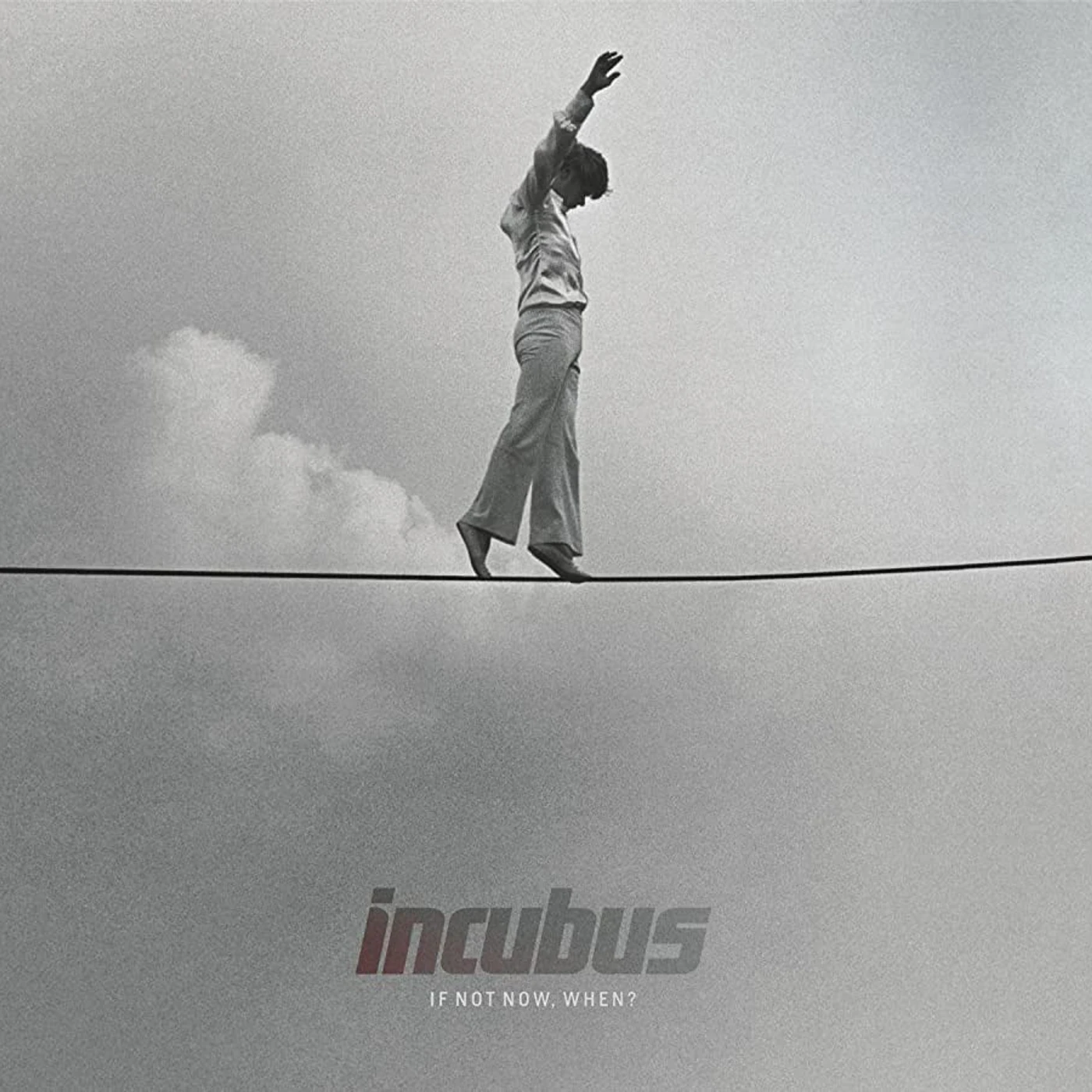 Incubus - If Not Now, When?