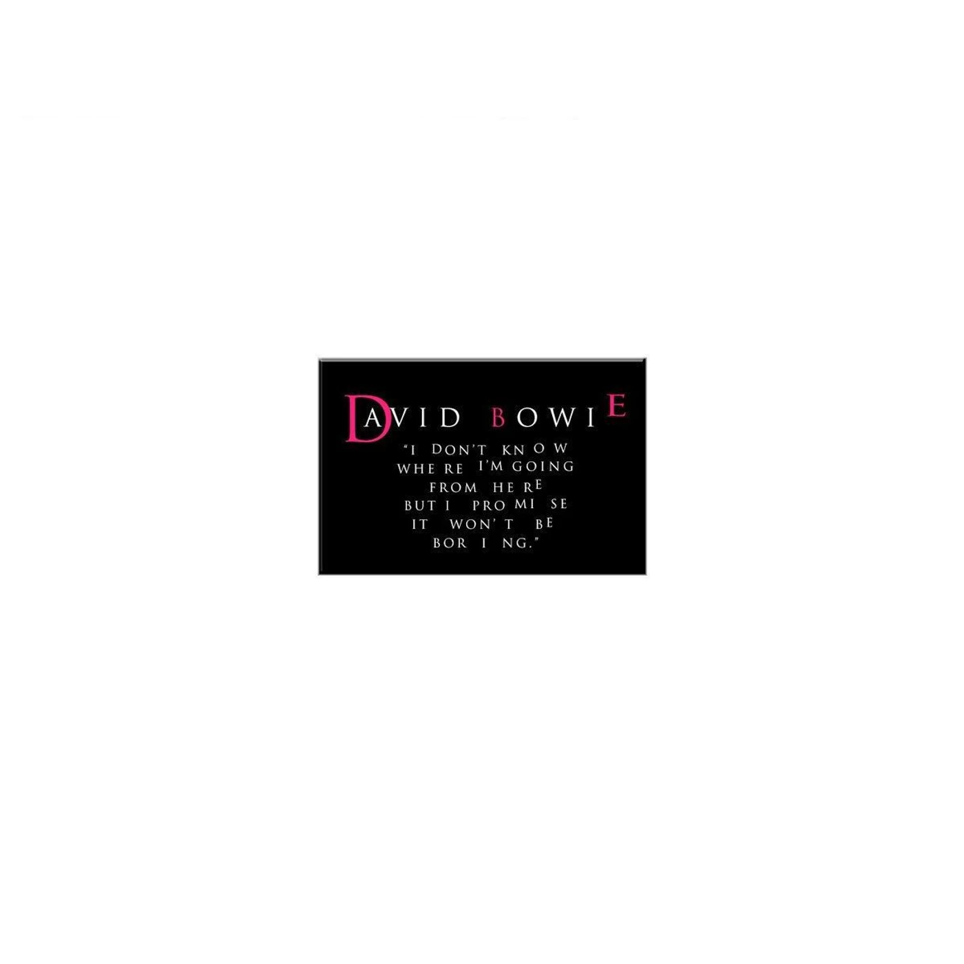 David Bowie "I Don't Know Where I'm Going From Here" Quote Magnet