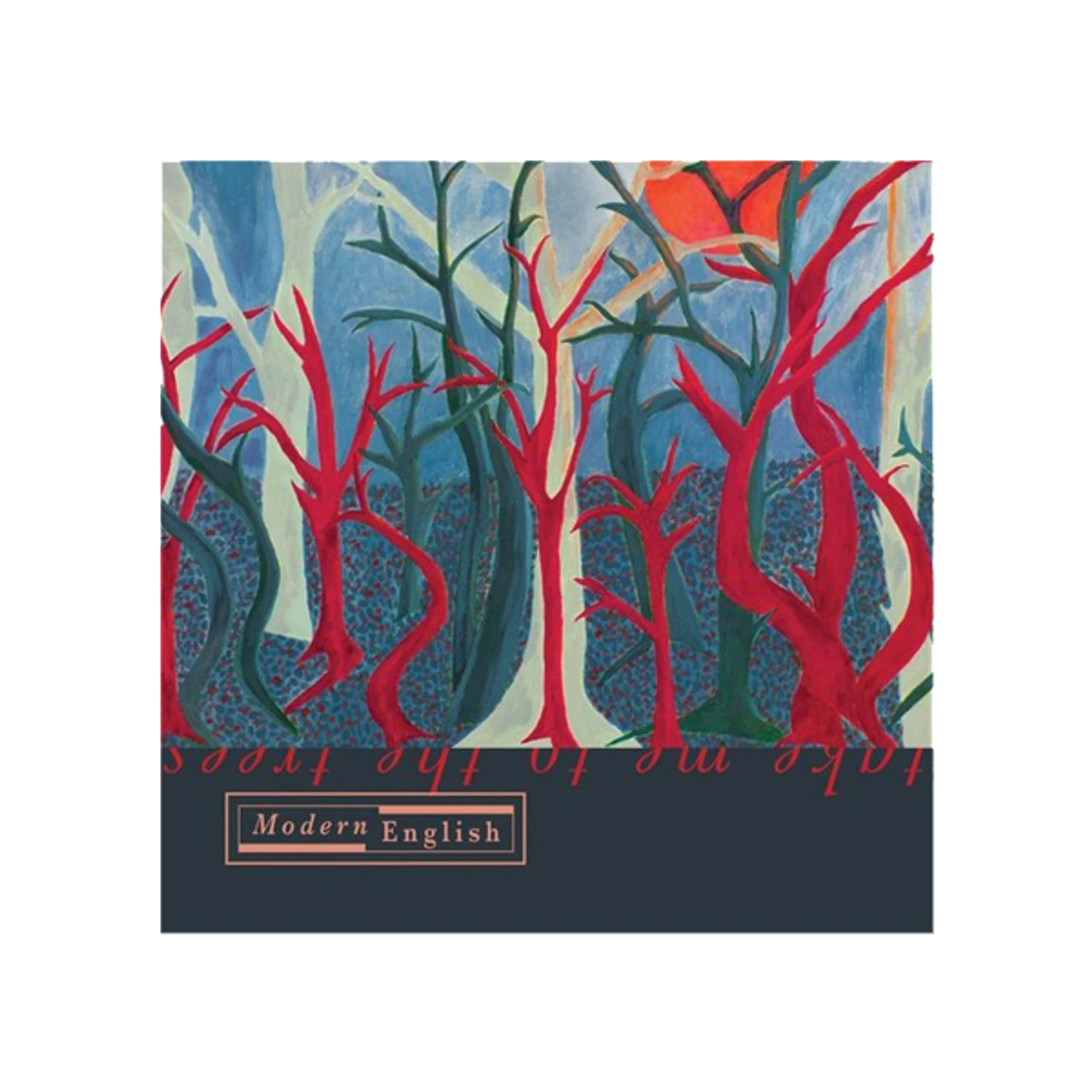 Modern English - Take Me To The Trees CD