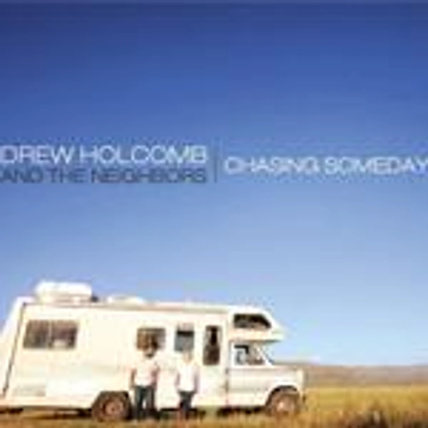 Drew Holcomb & The Neighbors - Chasing Someday (Vinyl)