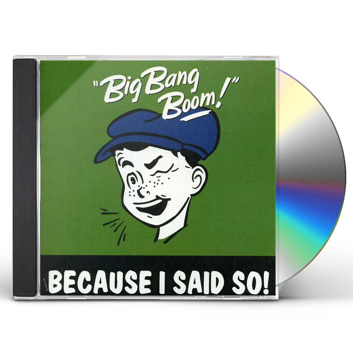 Big Bang Boom BECAUSE I SAID SO CD