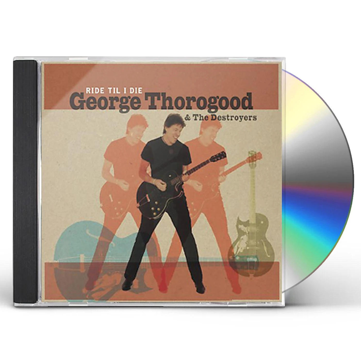 George Thorogood & The Destroyers RIDE TIL I DIE CD