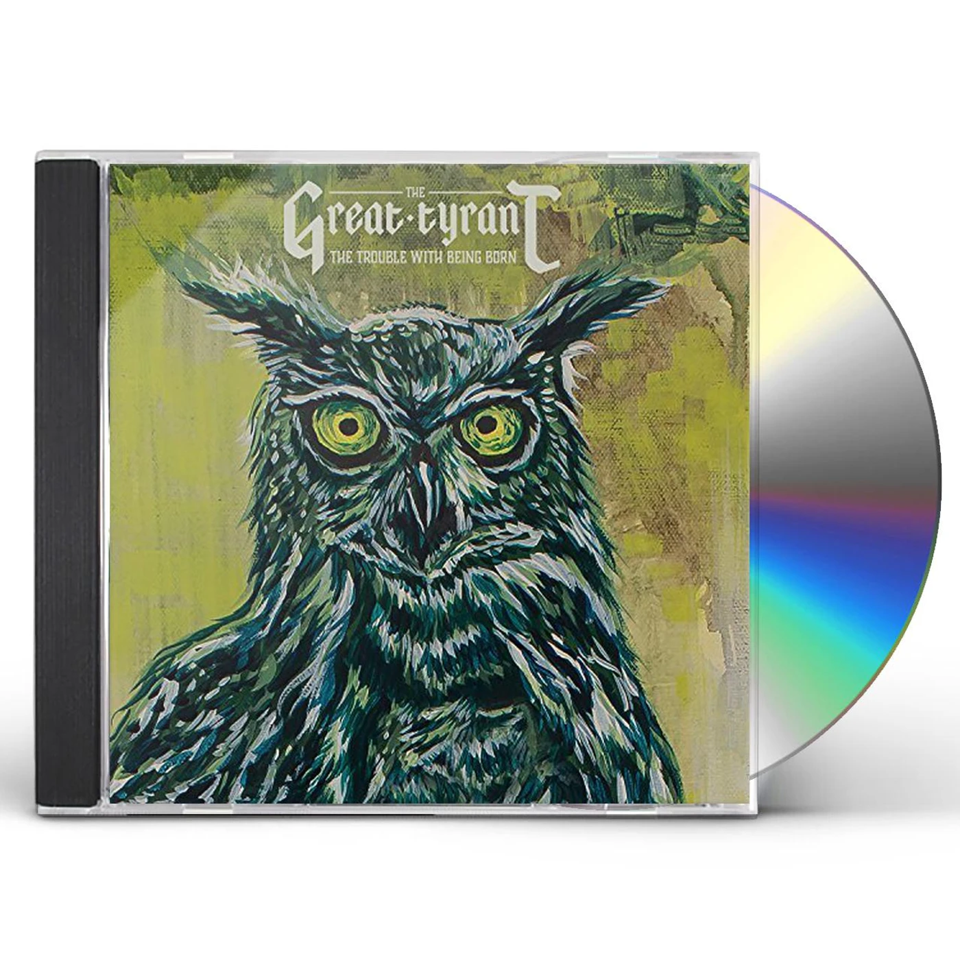 The Great Tyrant TROUBLE WITH BEING BORN CD