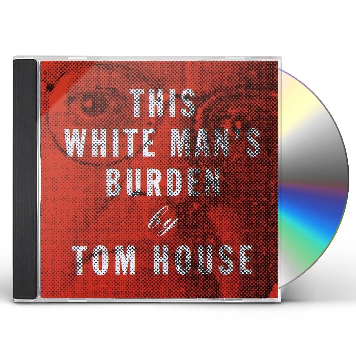 Tom House THIS WHITE MAN'S BURDEN CD