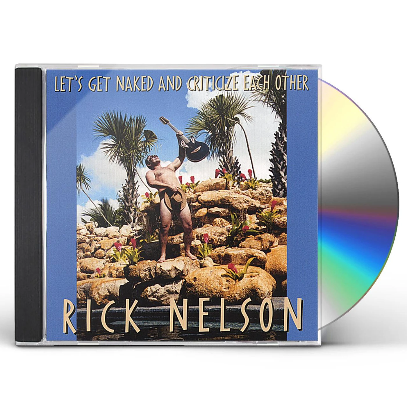 Rick Nelson LET'S GET NAKED & CRITICIZE EACH OTHER CD
