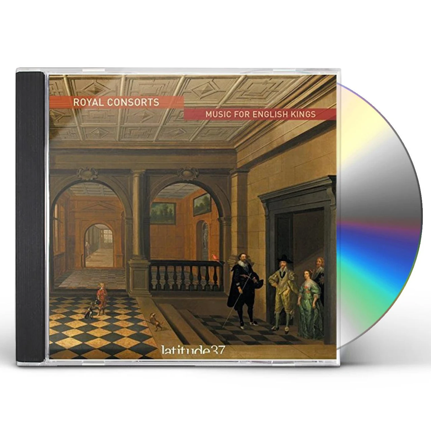Latitude 37 ROYAL CONSORTS: MUSIC FOR ENGLISH KINGS CD