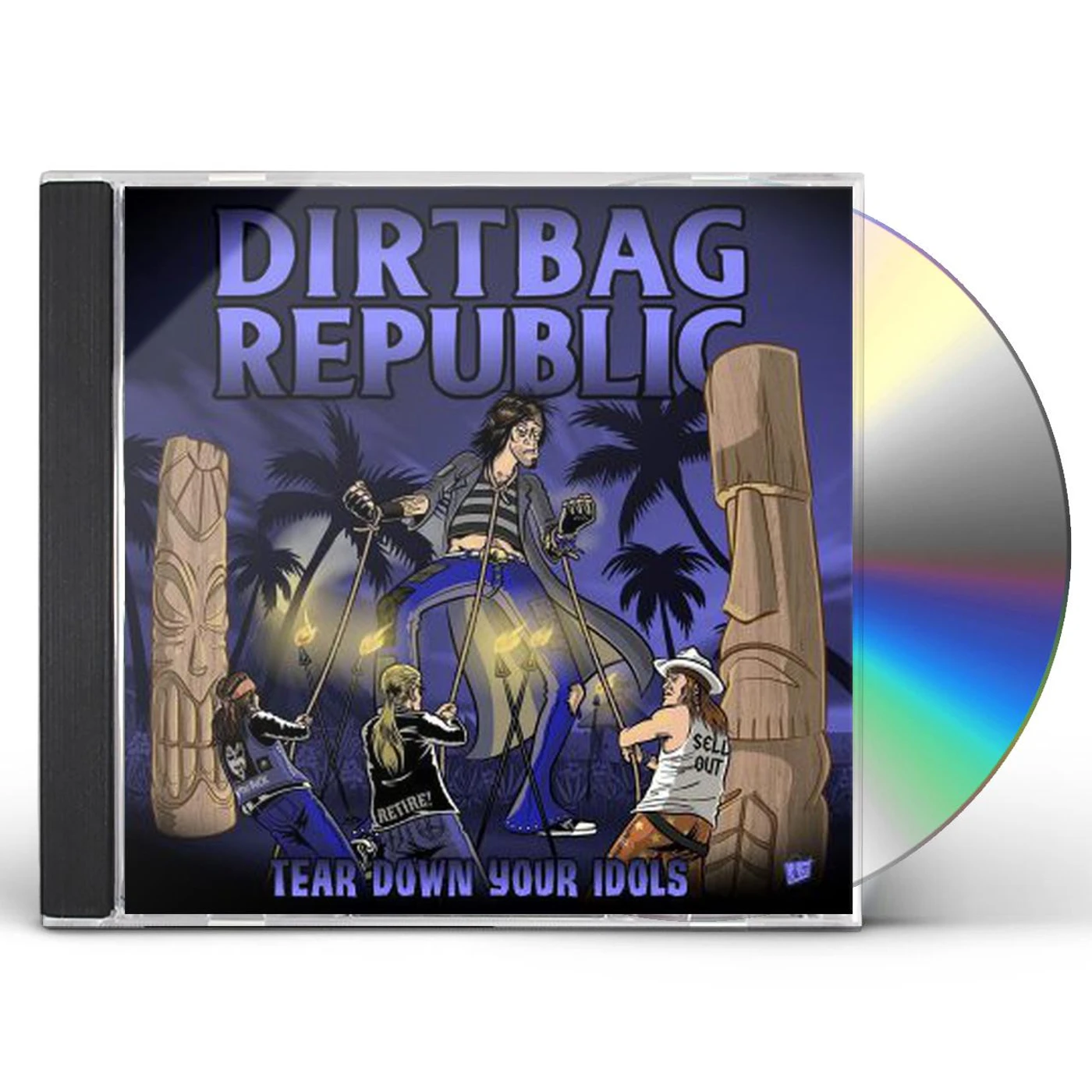 Dirtbag Republic TEAR DOWN YOUR IDOLS CD