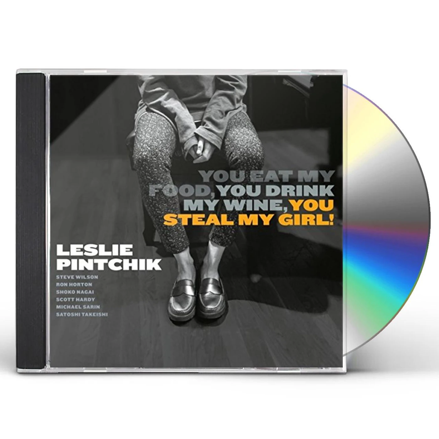 Leslie Pintchik YOU EAT MY FOOD & YOU DRINK MY WINE & YOU STEAL MY CD