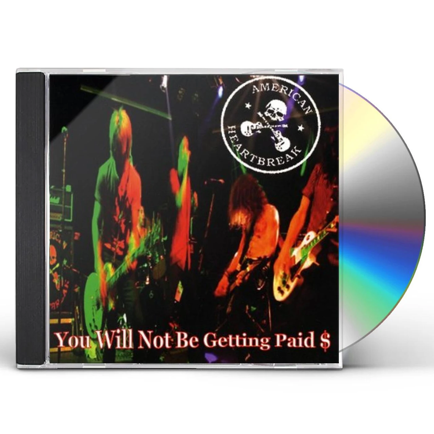 American Heartbreak YOU WILL NOT BE GETTING PAID CD
