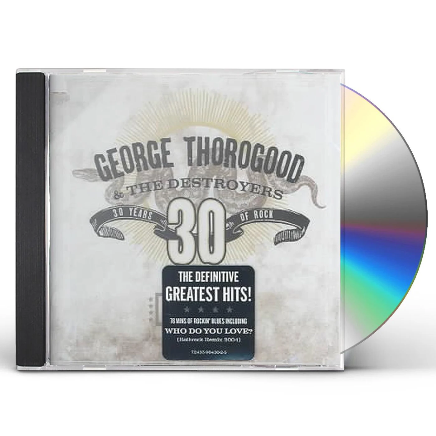 George Thorogood & The Destroyers GREATEST HITS: 30 YEARS OF ROCK CD