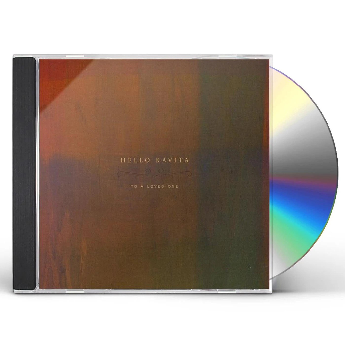 Hello Kavita TO A LOVED ONE CD