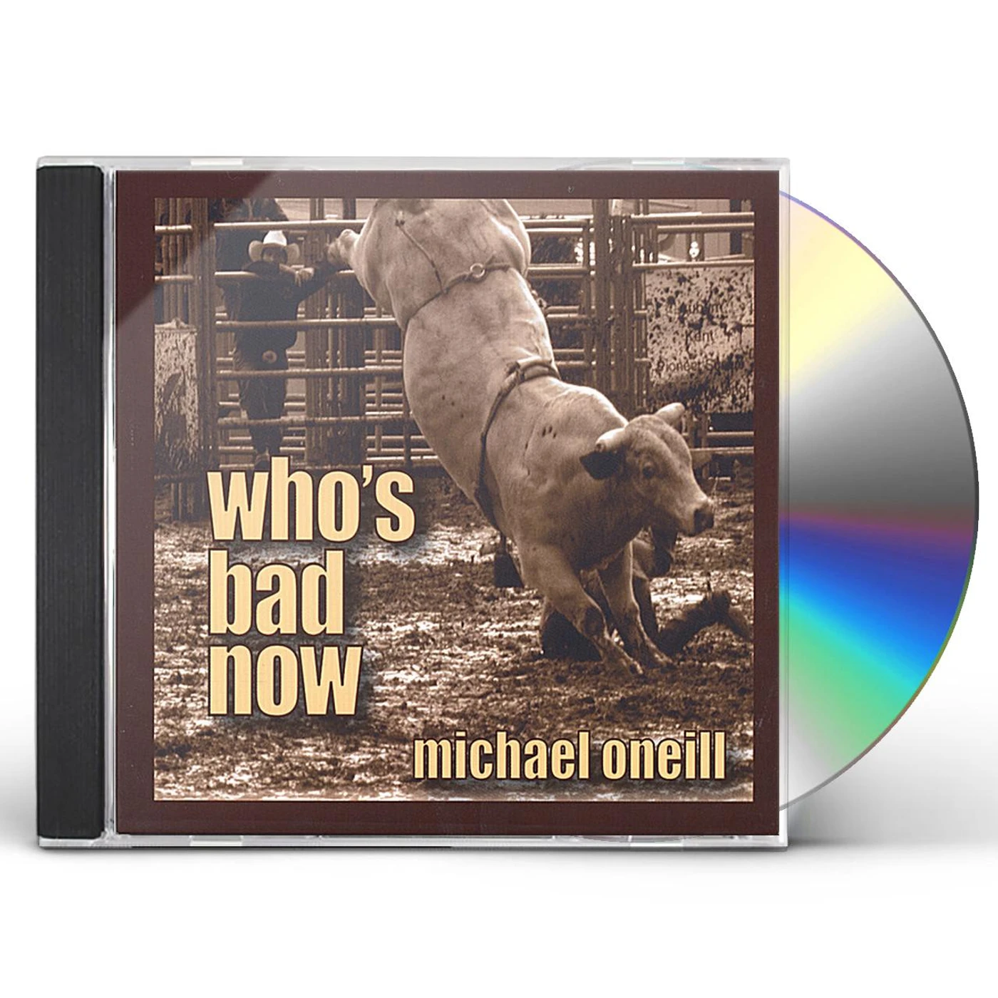 Michael Oneill WHO'S BAD NOW CD