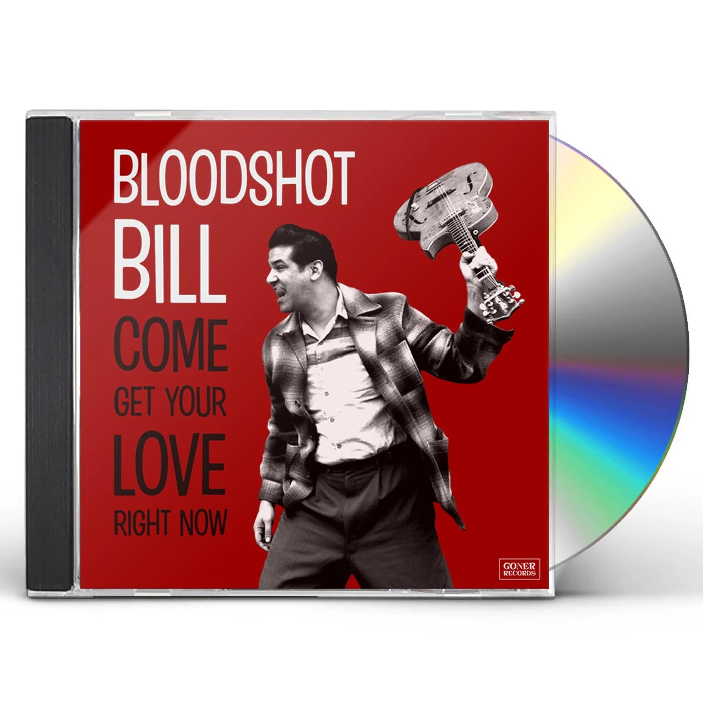 Bloodshot Bill COME & GET YOUR LOVE RIGHT NOW CD