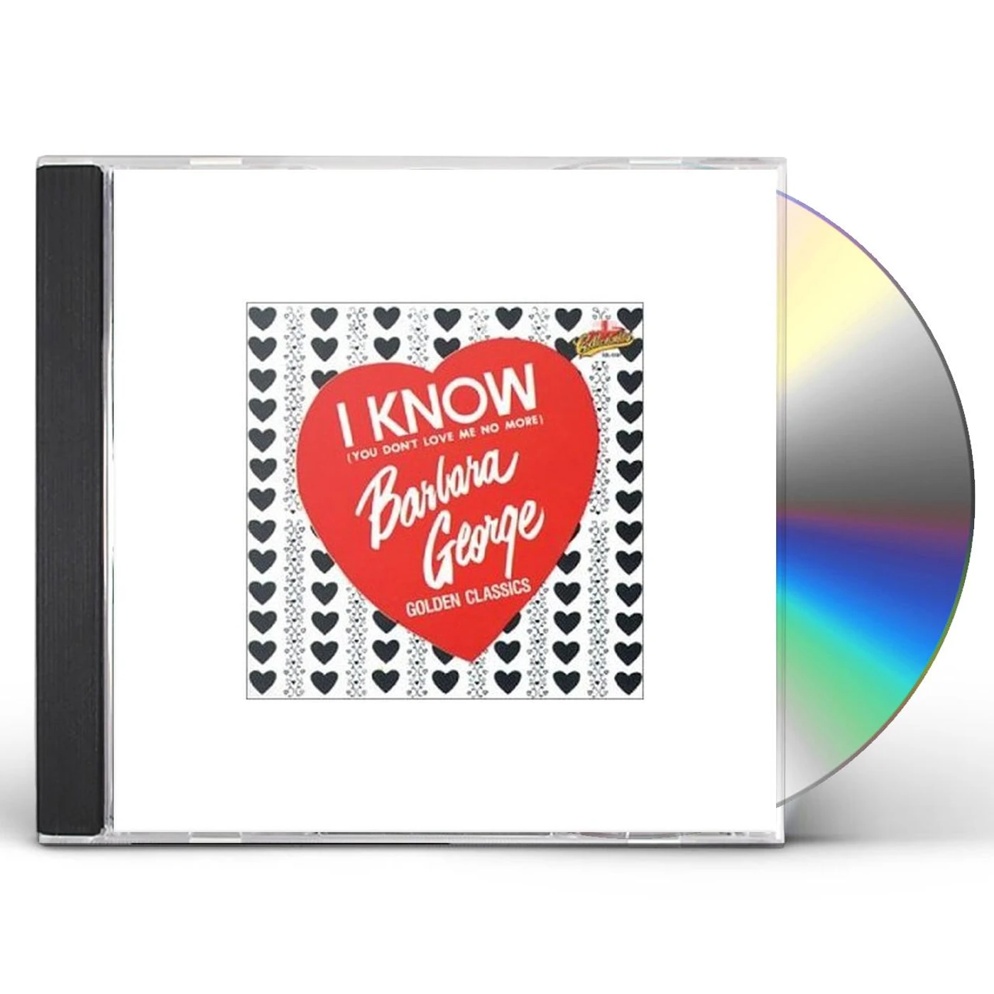 Barbara George I KNOW YOU DON'T LOVE NO MORE: GOLDEN CLASSICS CD