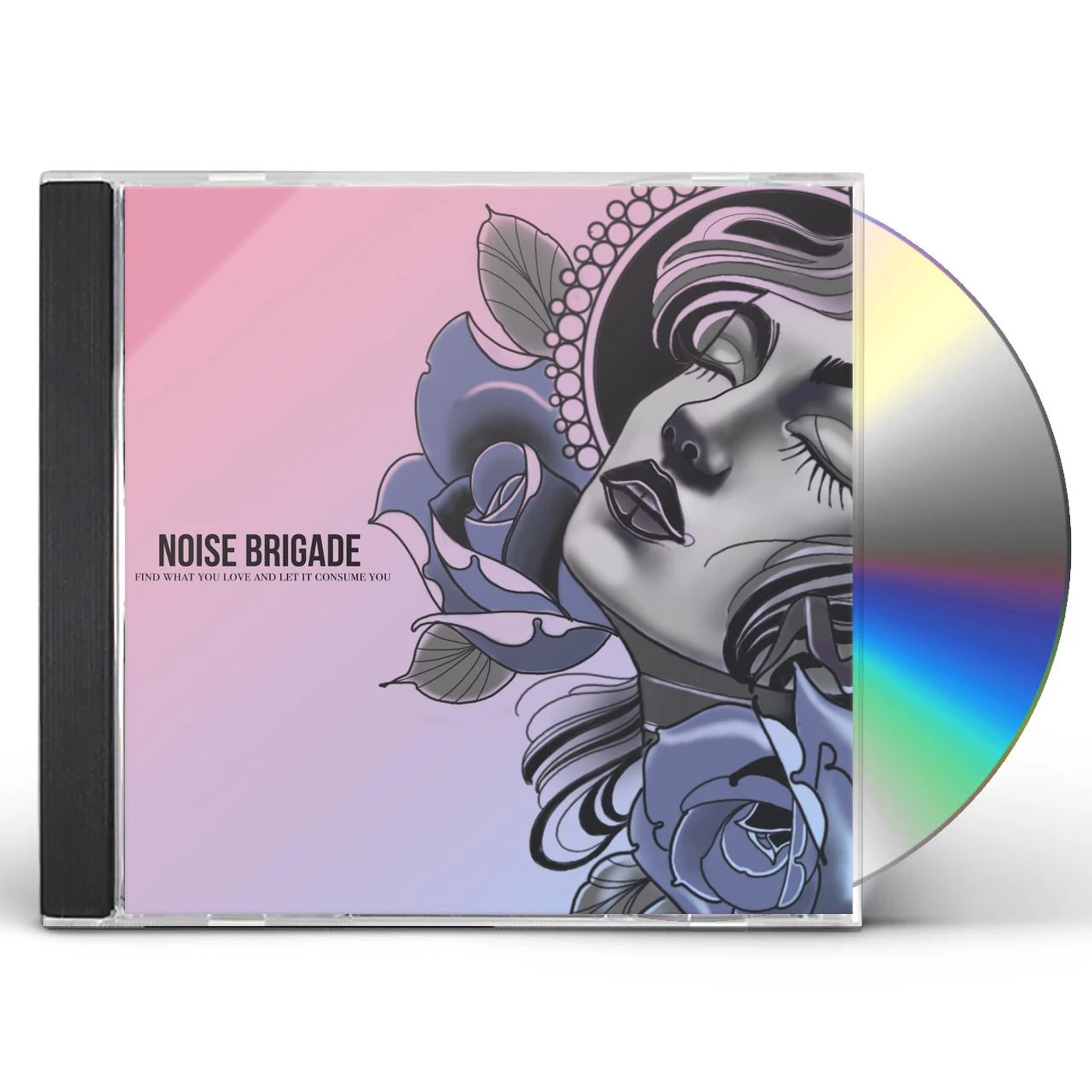 Noise Brigade FIND WHAT YOU LOVE AND LET IT CONSUME YOU CD