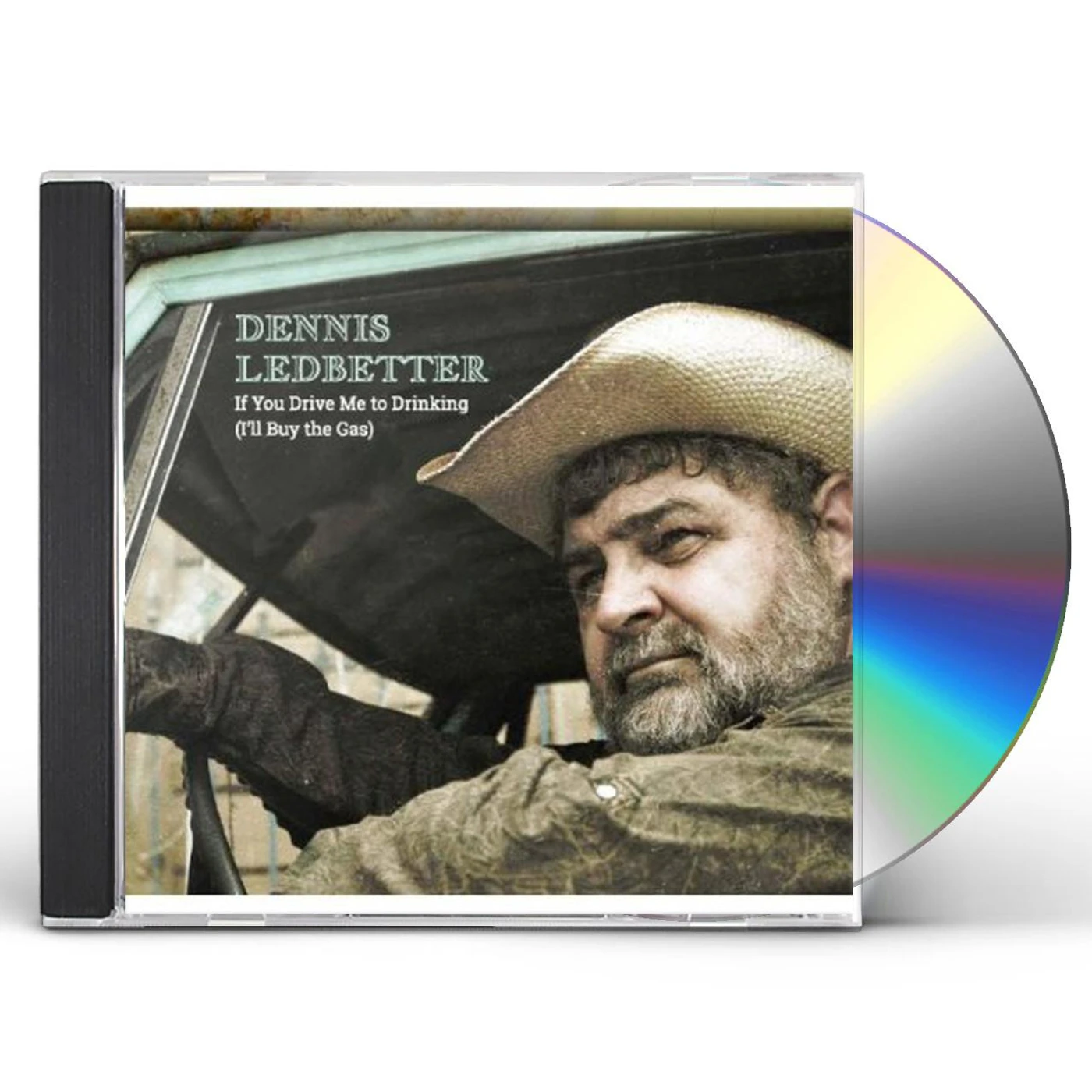 Dennis Ledbetter IF YOU DRIVE ME TO DRINKING (ILL BUY THE GAS) CD