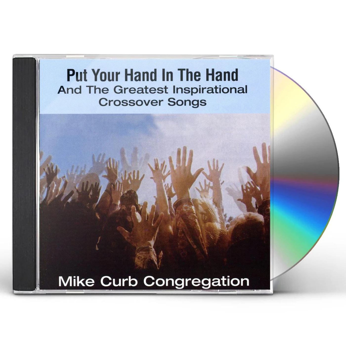 Mike Curb PUT YOUR HAND IN THE HAND & GREATEST INSPIRATIONAL CD
