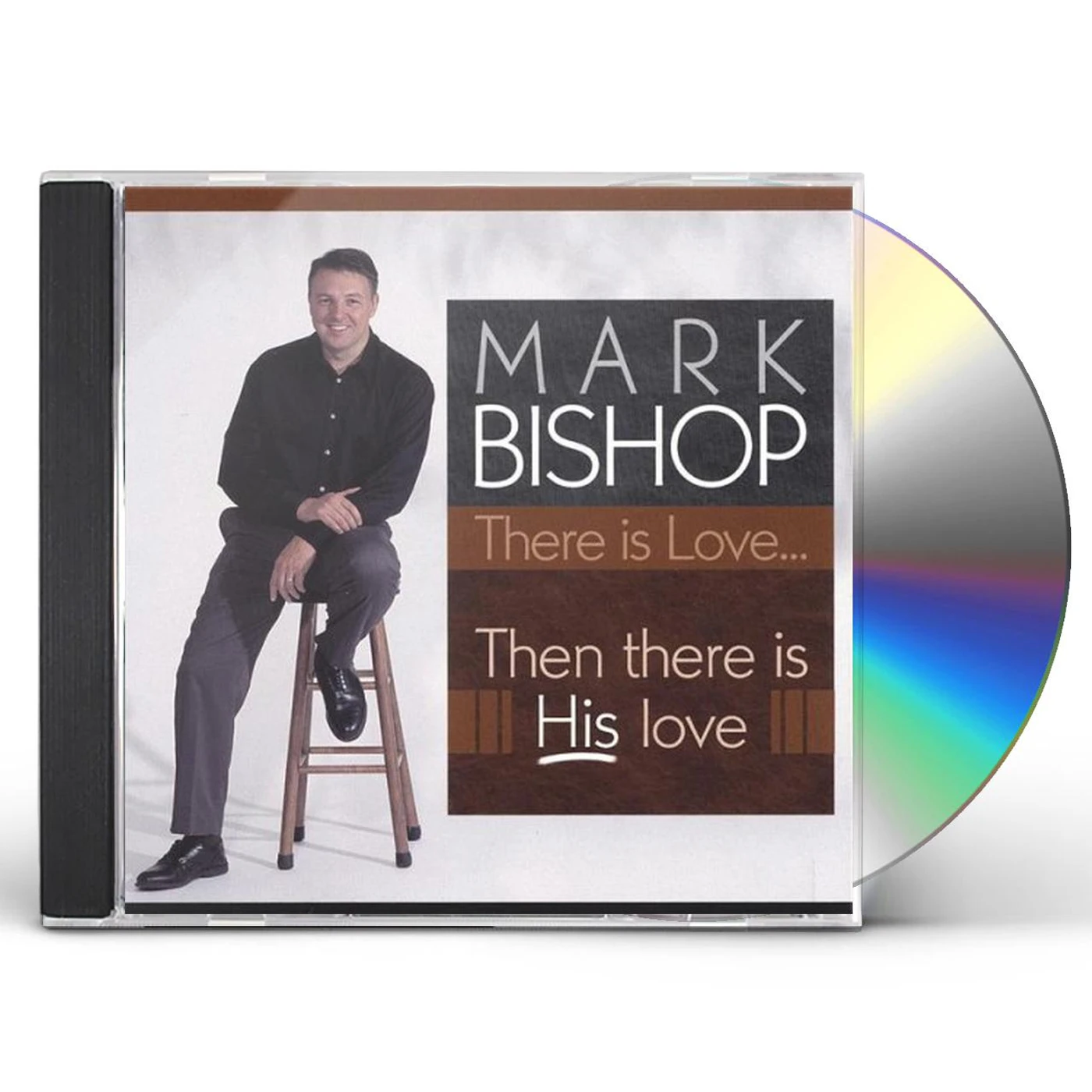 Mark Bishop THERE IS LOVE: THEN THERE IS HIS LOVE CD