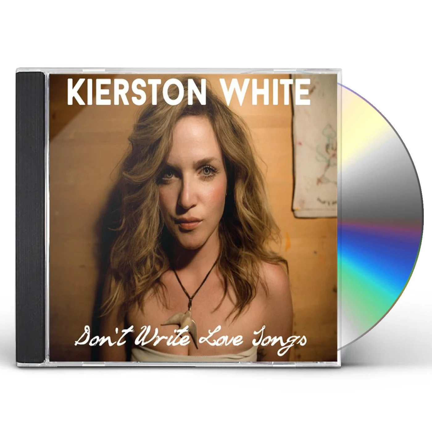 Kierston White DON'T WRITE LOVE SONGS CD