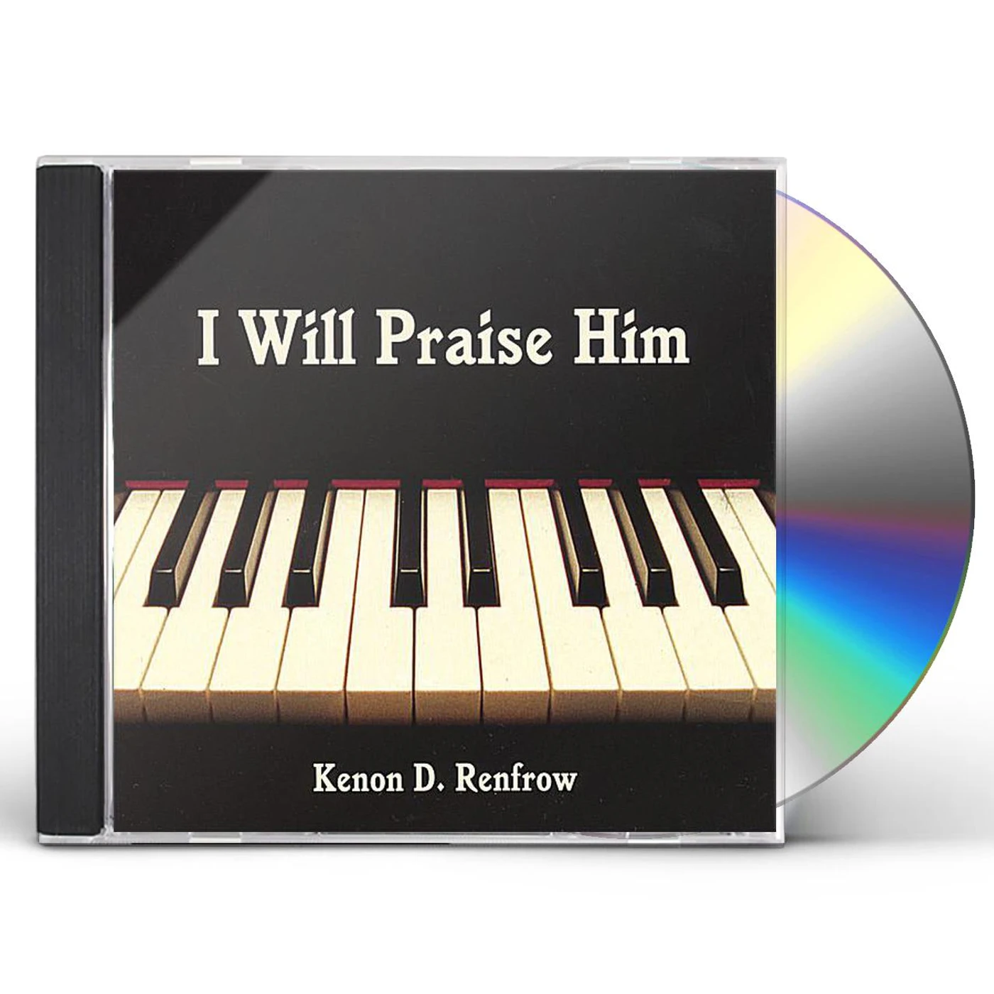 Kenon D. Renfrow I WILL PRAISE HIM CD