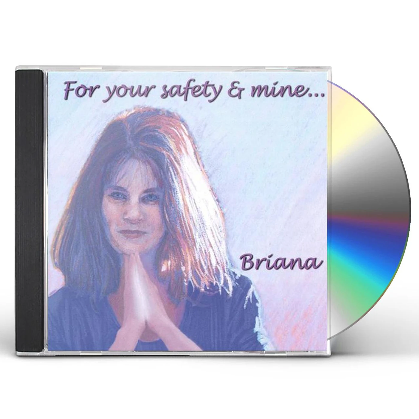 Briana FOR YOUR SAFETY & MINE CD
