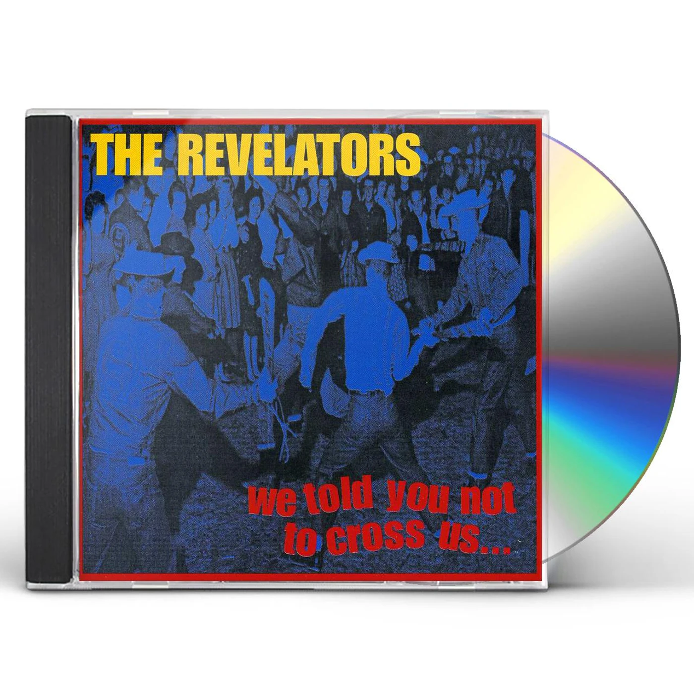 Revelators WE TOLD YOU NOT TO CROSS US CD