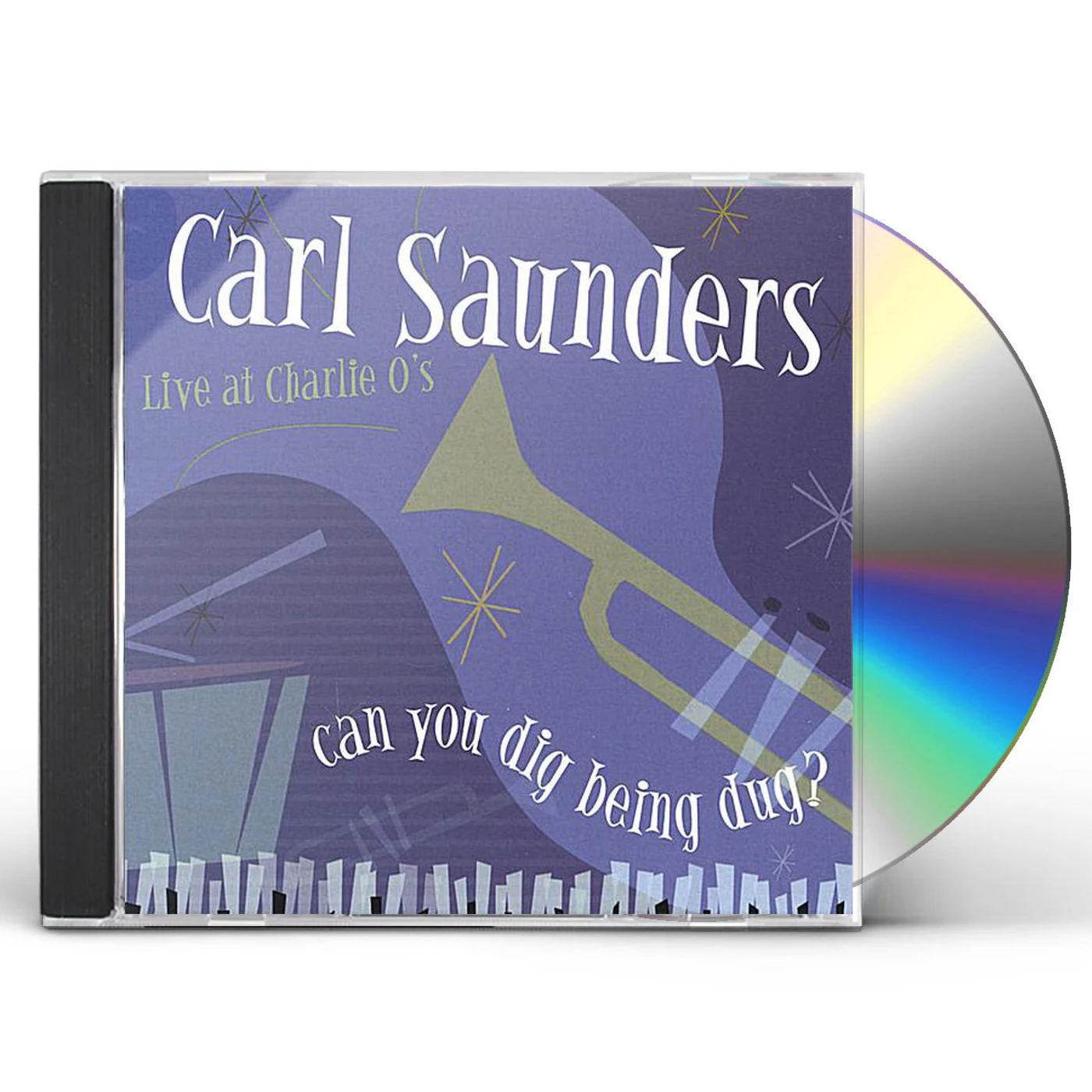 Carl Saunders CAN YOU DIG BEING DUG? CD