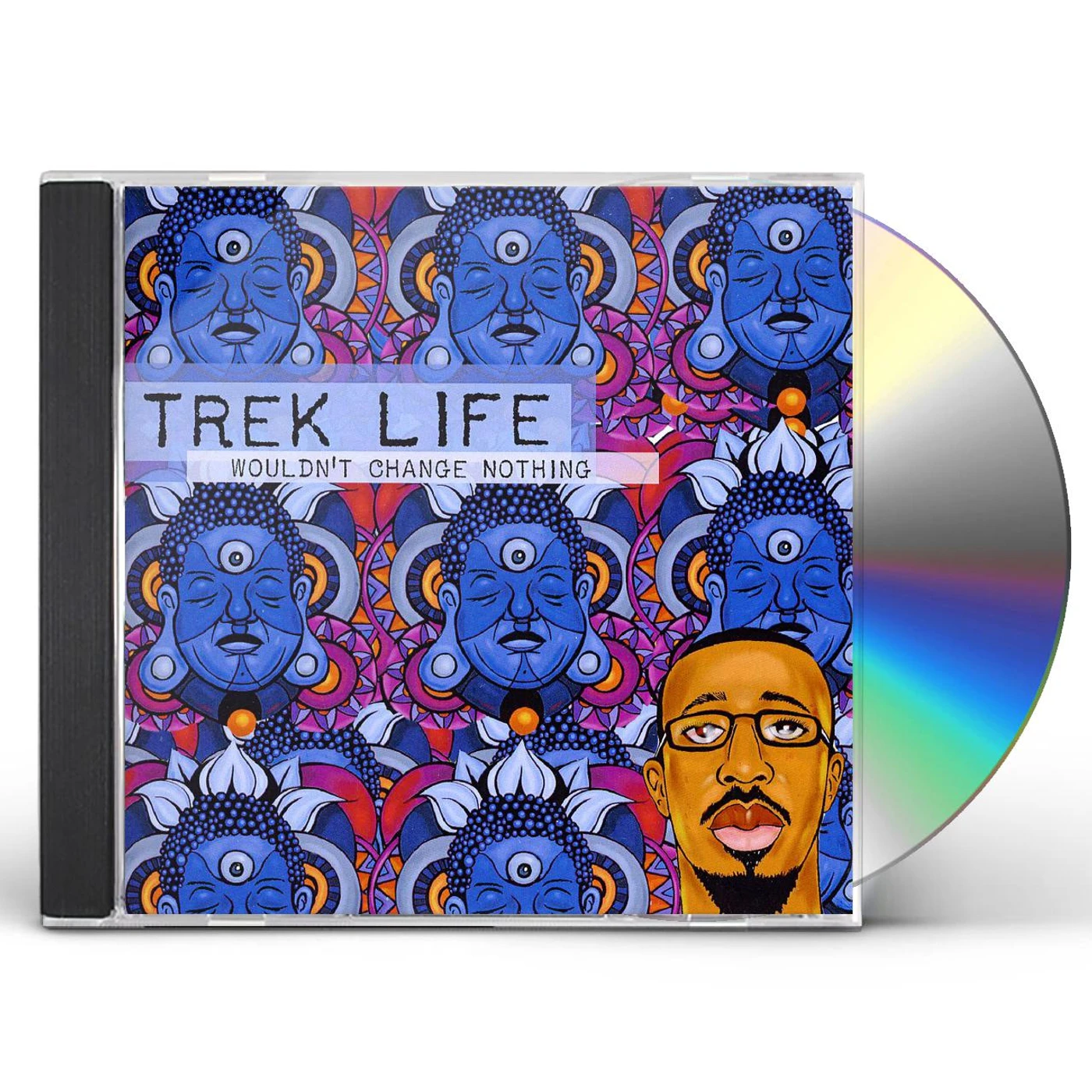 Trek Life WOULDN'T CHANGE NOTHING CD