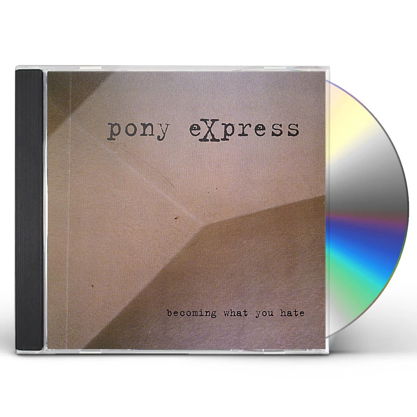Pony Express BECOMING WHAT YOU HATE CD
