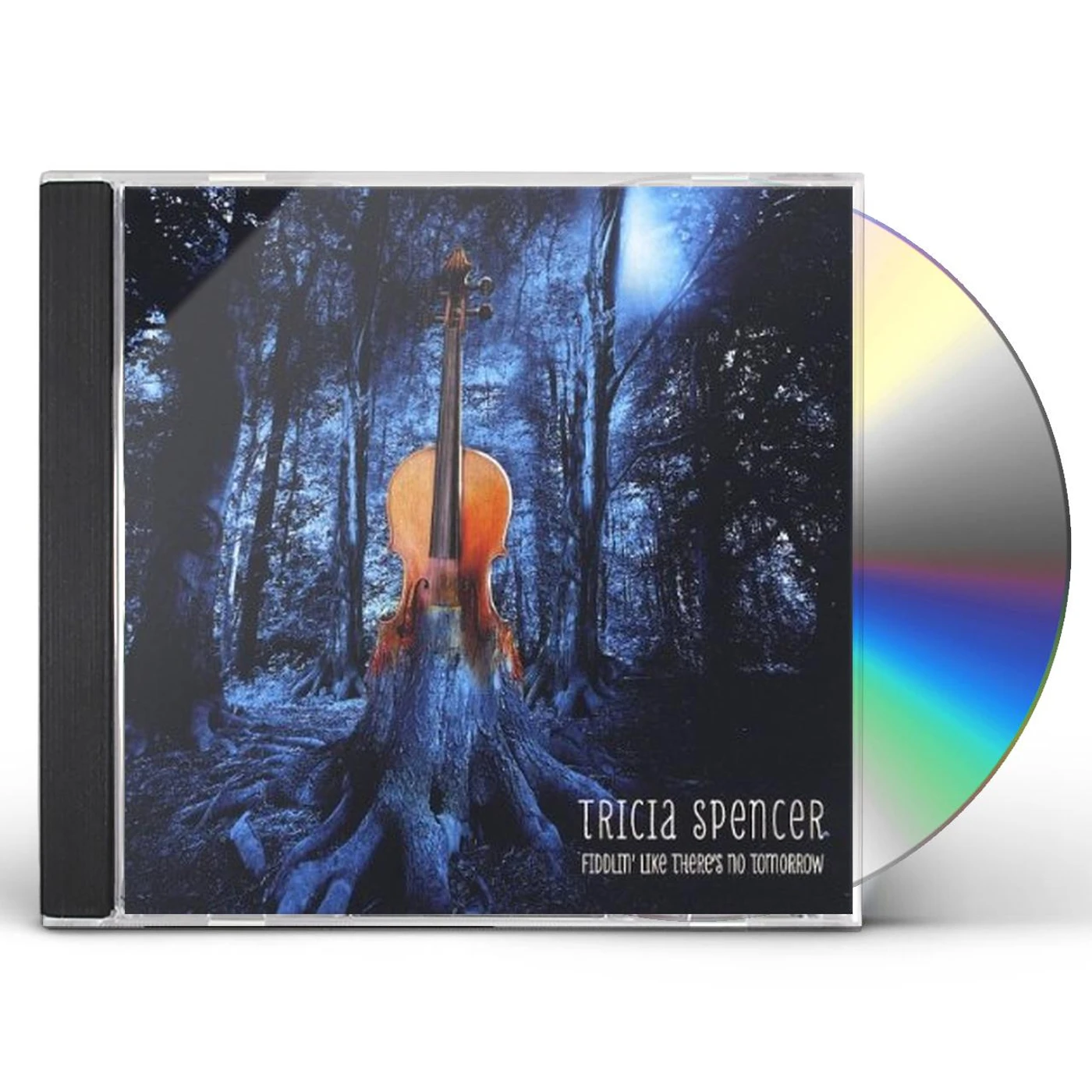Tricia Spencer FIDDLIN LIKE THERE'S NO TOMORROW CD