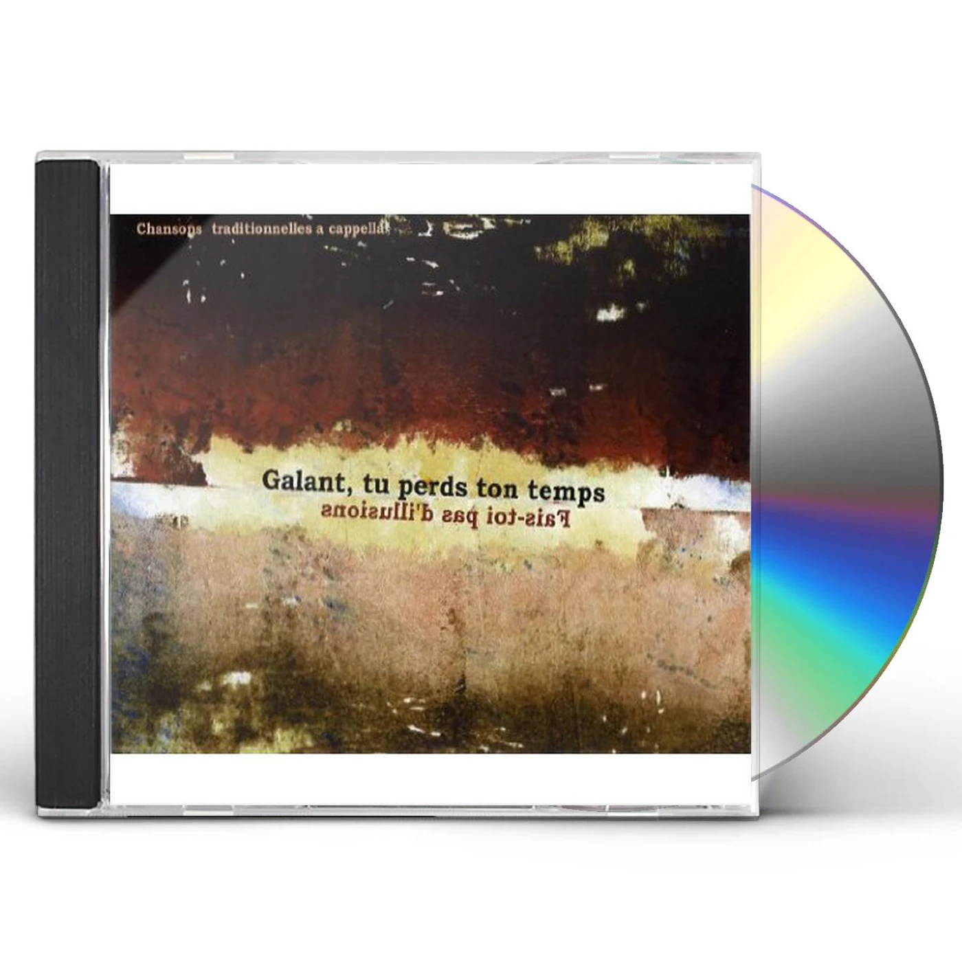 Galant tu perds ton temps FAIS-TOI PAS D'ILLUSION CD