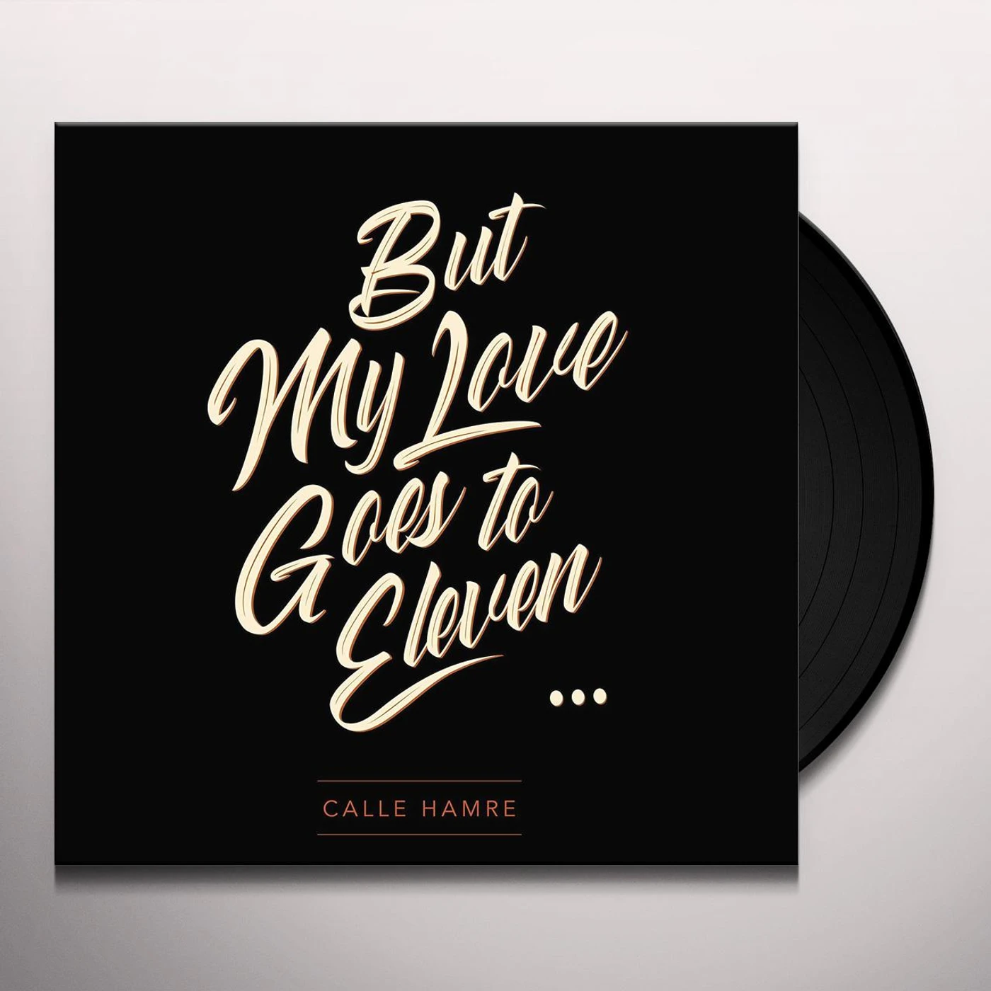 Calle Hamre But My Love Goes to Eleven Vinyl Record