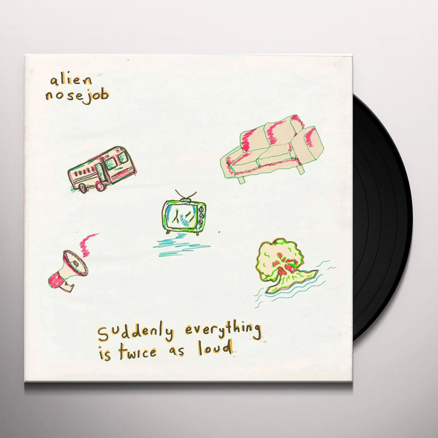 Alien Nosejob Suddenly Everything Is Twice As Loud Vinyl Record