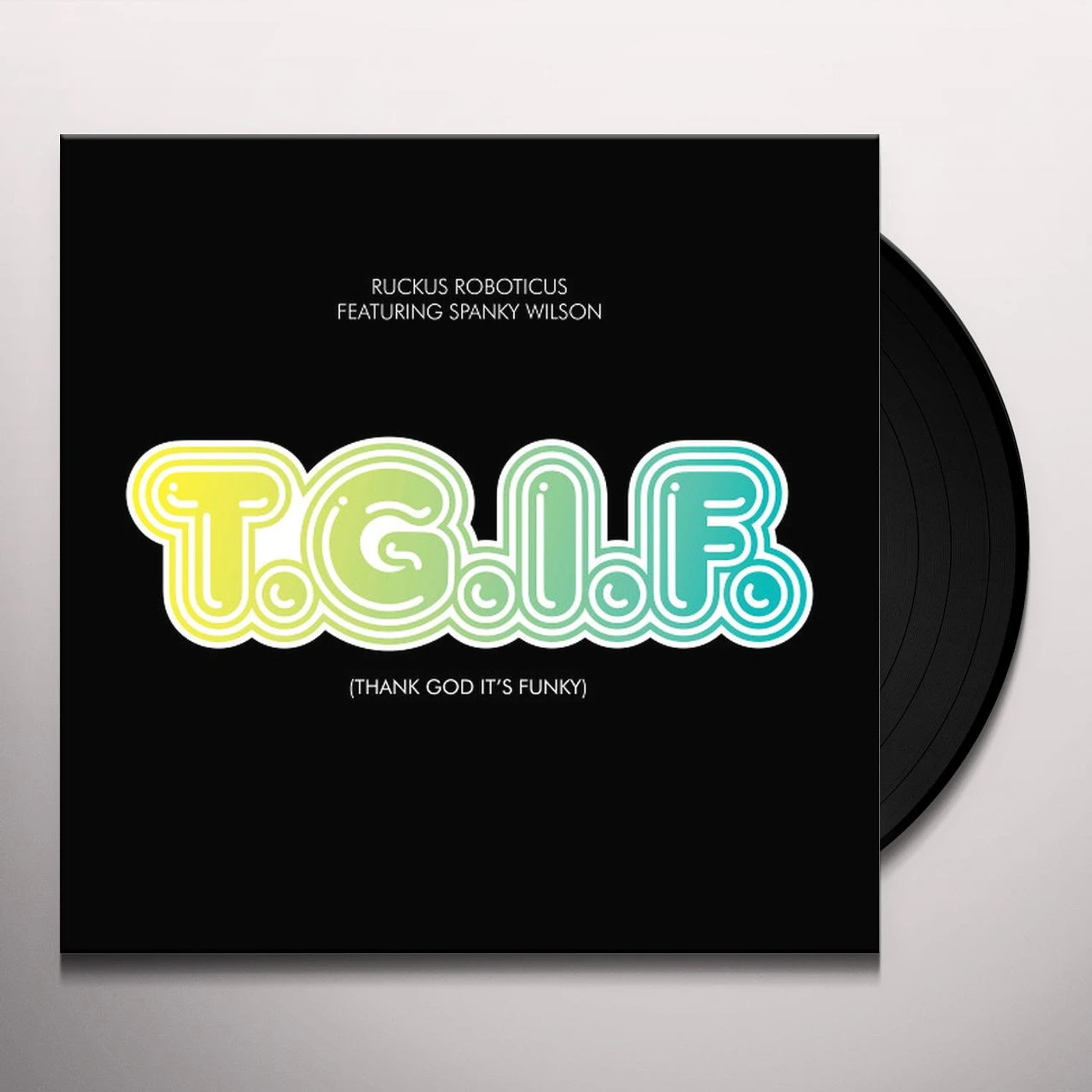Ruckus Roboticus & Spanky Wilson TGIF ( THANK GOD IT'S FUNKY ) Vinyl Record
