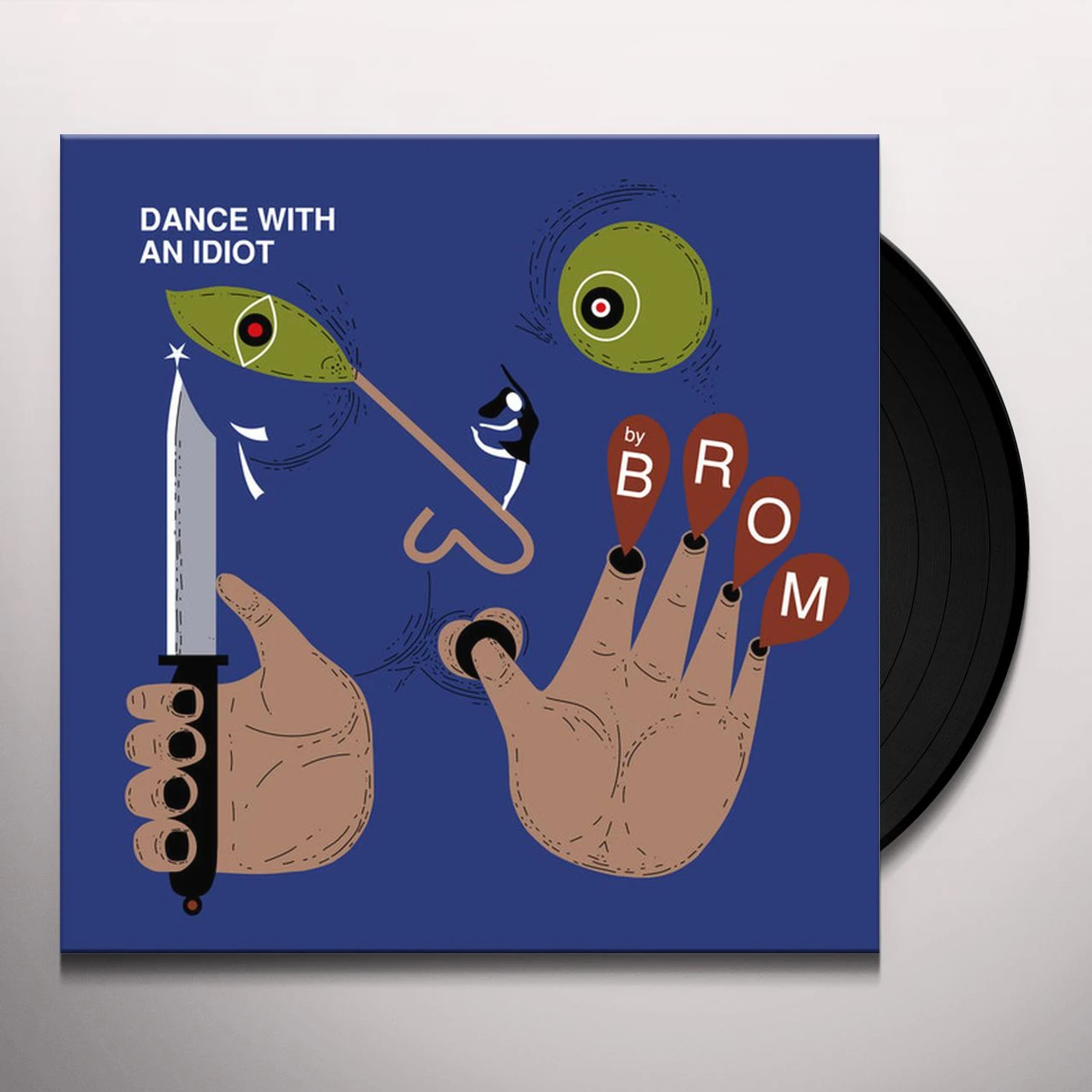 Brom DANCE WITH AN IDIOT Vinyl Record
