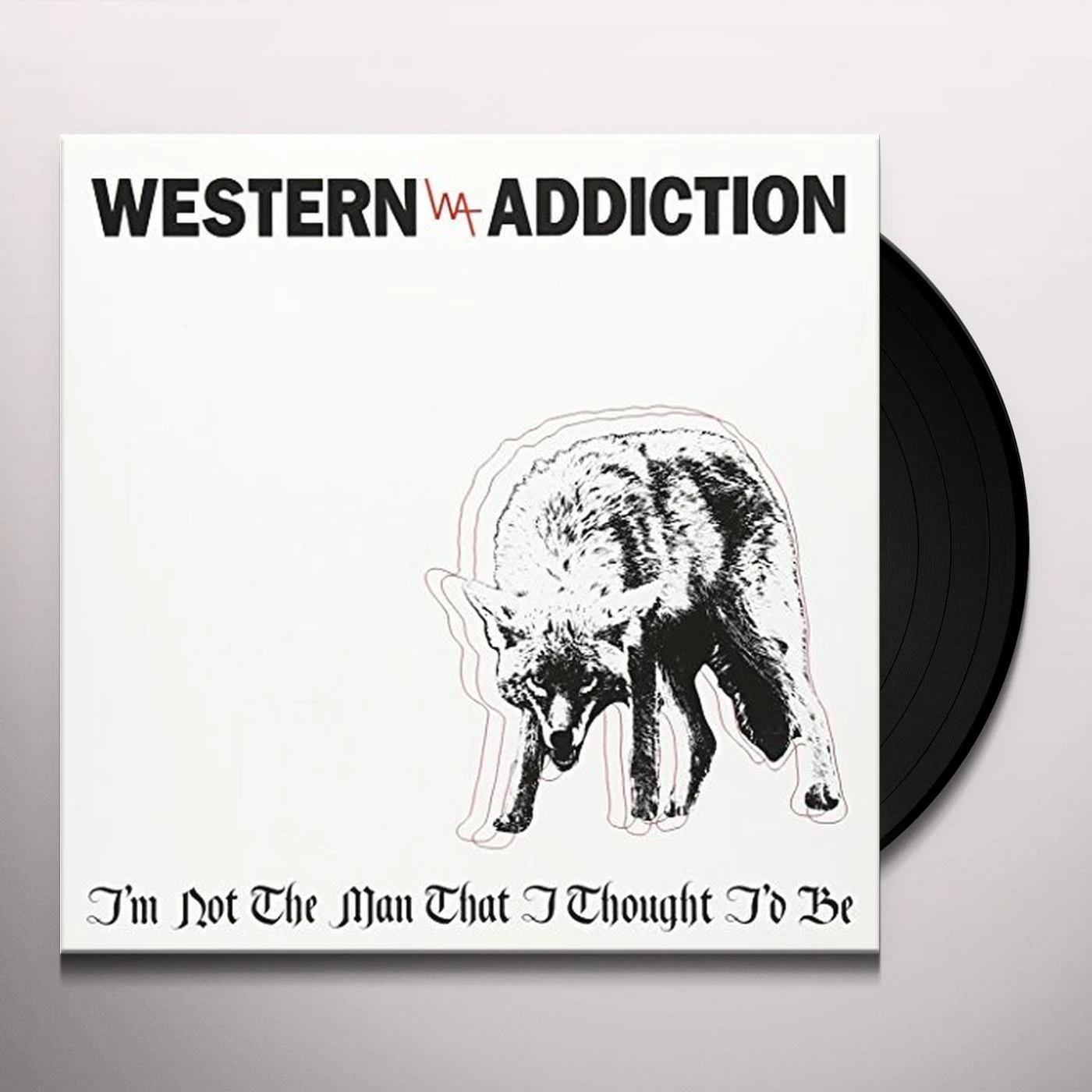 Western Addiction I'm Not the Man That I Thought I'd Be Vinyl Record