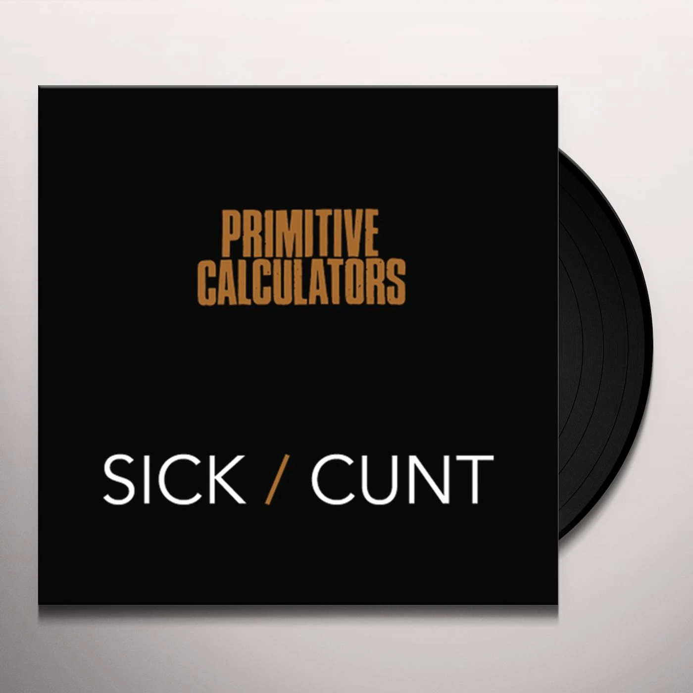 Primitive Calculators Sick/Cunt Vinyl Record