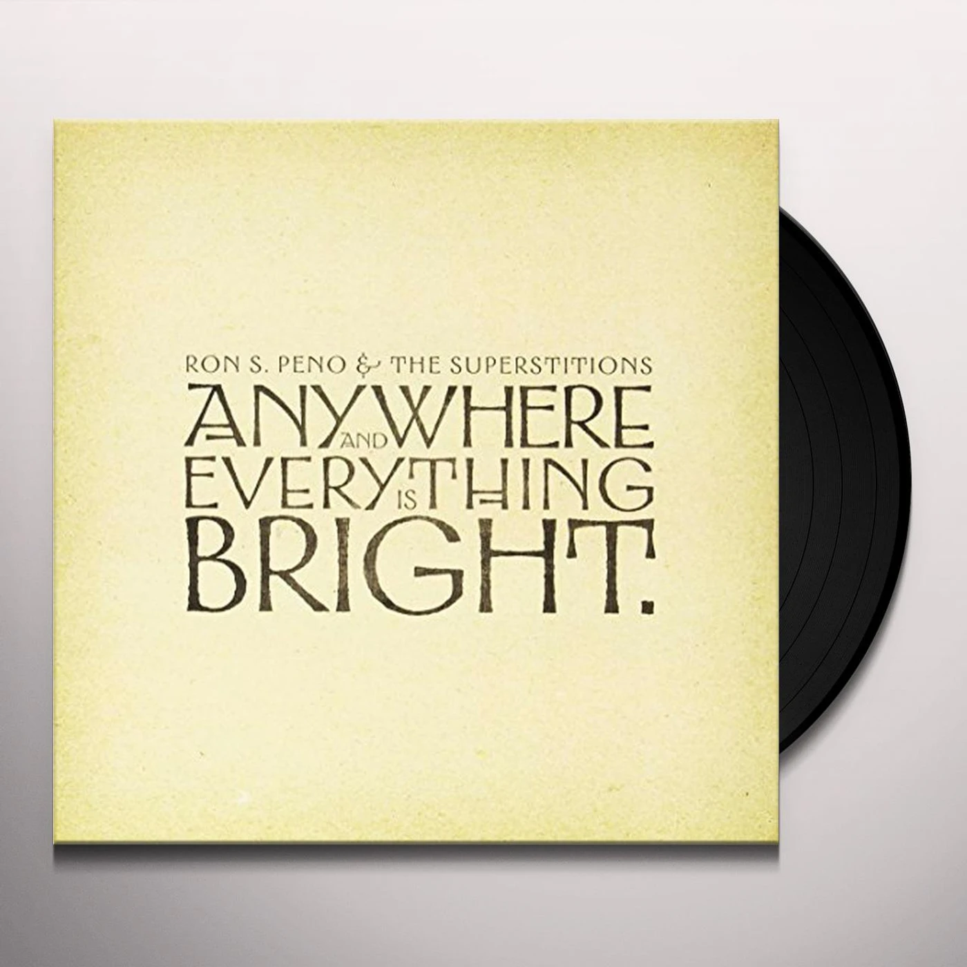 Ron S. Peno and The Superstitions Anywhere and Everything Is Bright Vinyl Record