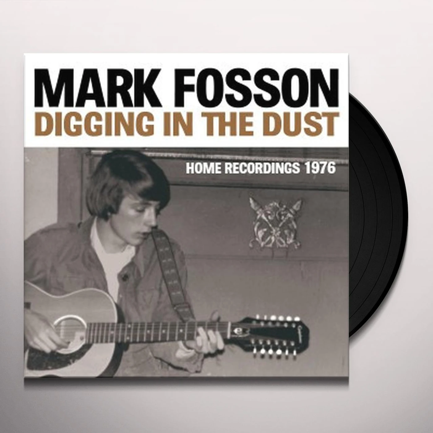 Mark Fosson DIGGING IN DUST: HOME RECORDINGS 1976 Vinyl Record