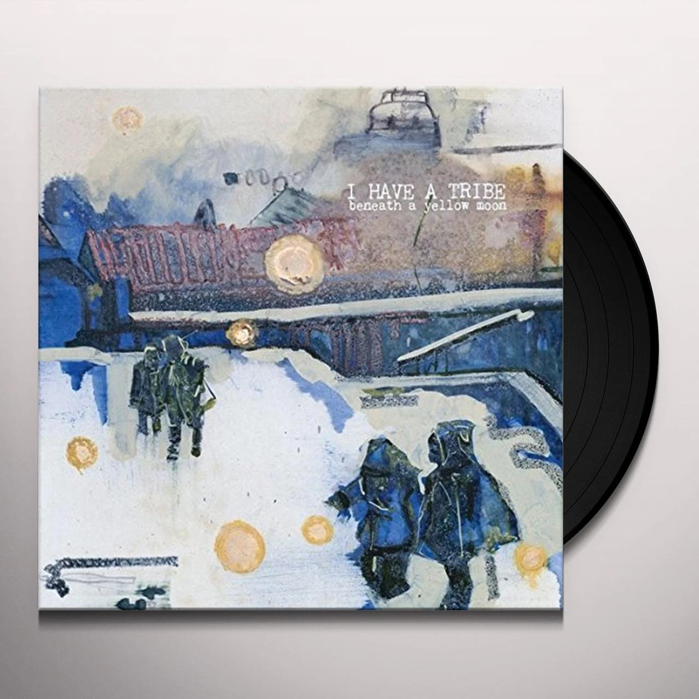 I Have A Tribe Beneath a Yellow Moon Vinyl Record
