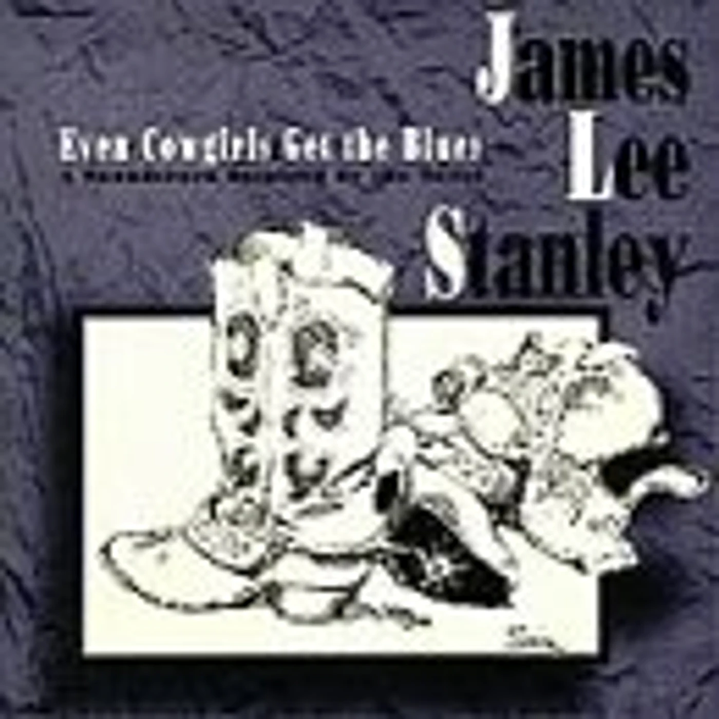 James Lee Stanley EVEN COWGIRLS GET THE BLUES CD