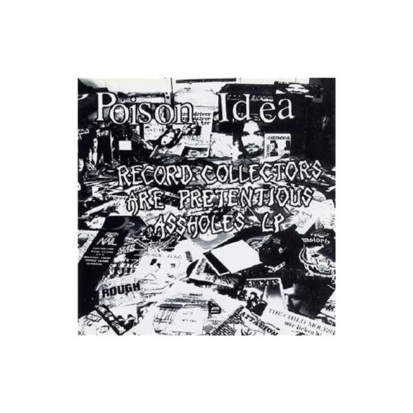Poison Idea RECORD COLLECTORS ARE PRETENTIOUS ASSHOLES Vinyl Record