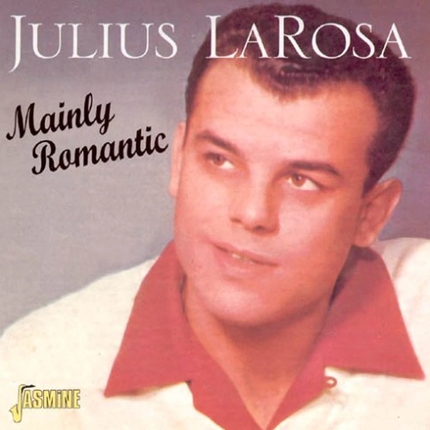 Julius La Rosa MAINLY ROMANTIC CD