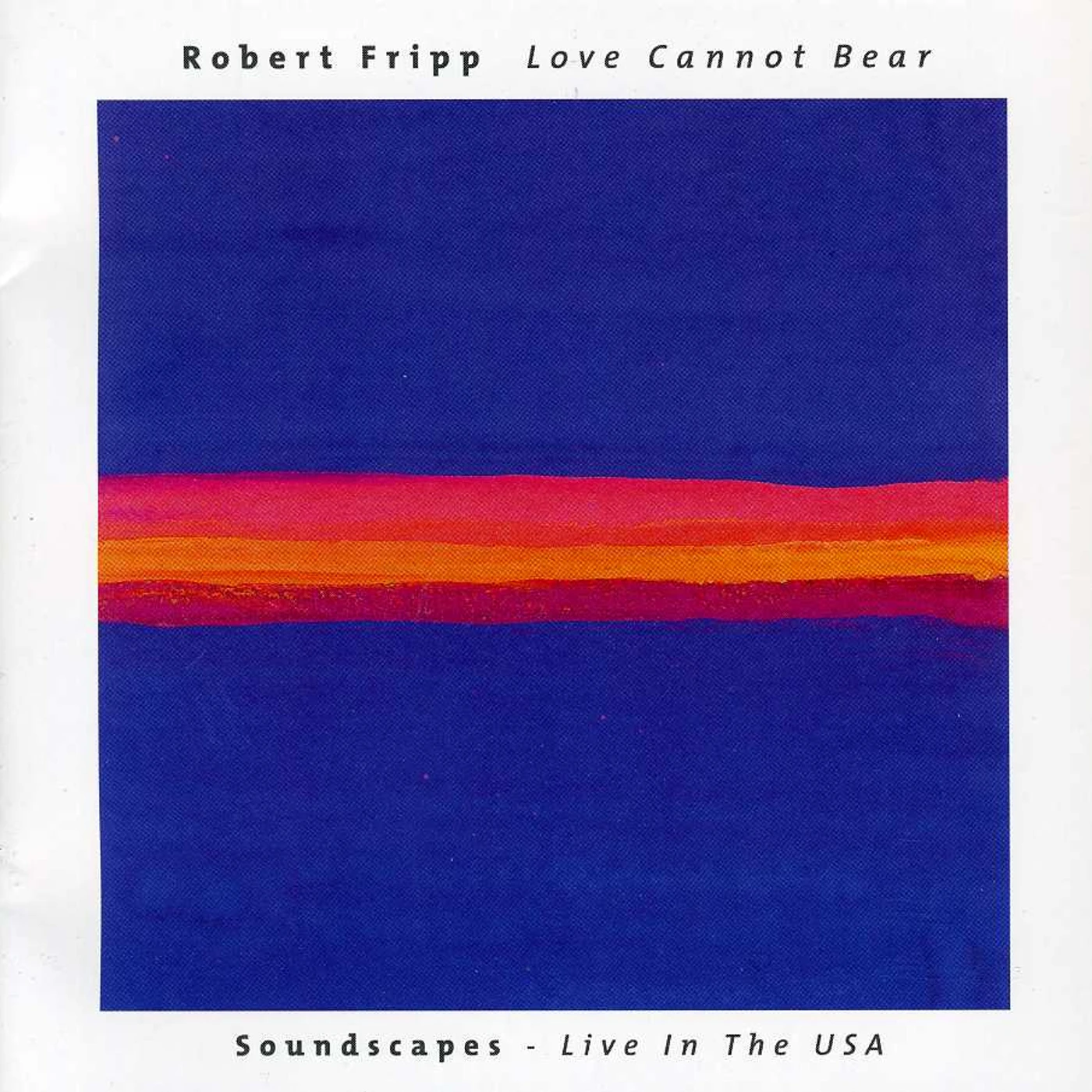 Robert Fripp LOVE CANNOT BEAR CD