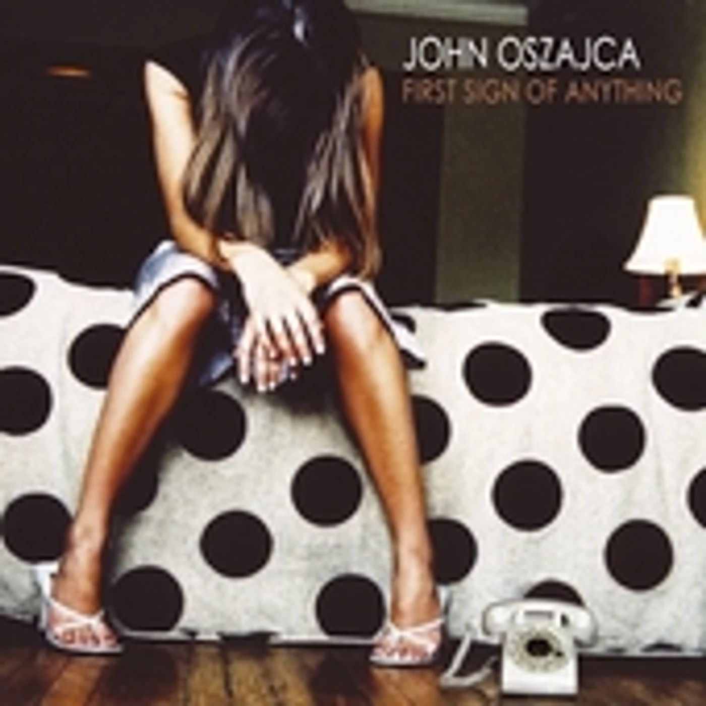 John Oszajca FIRST SIGN OF ANYTHING CD