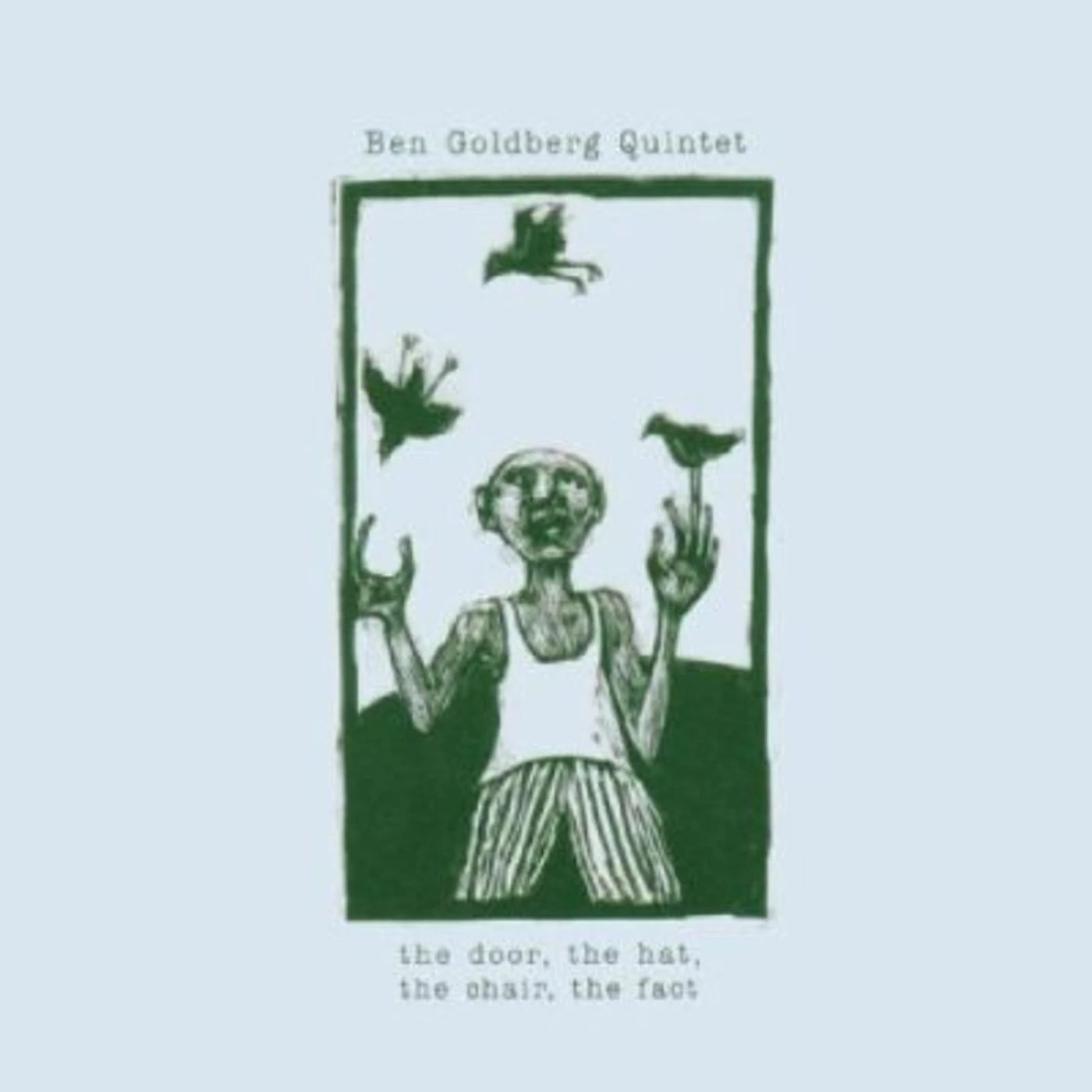 Ben Goldberg DOOR THE HAT THE CHAIR THE FACT CD