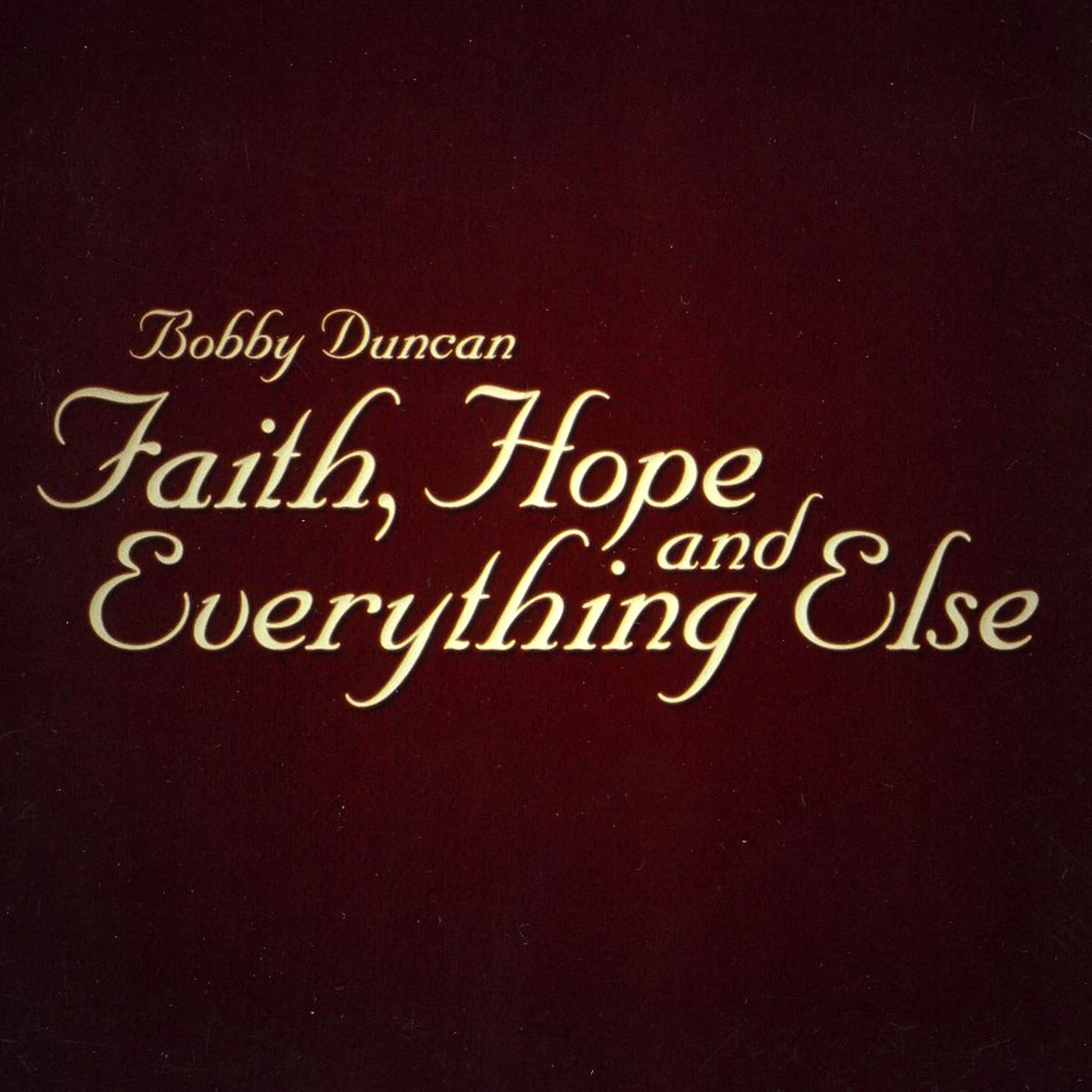 Bobby Duncan FAITH HOPE & EVERYTHING ELSE CD