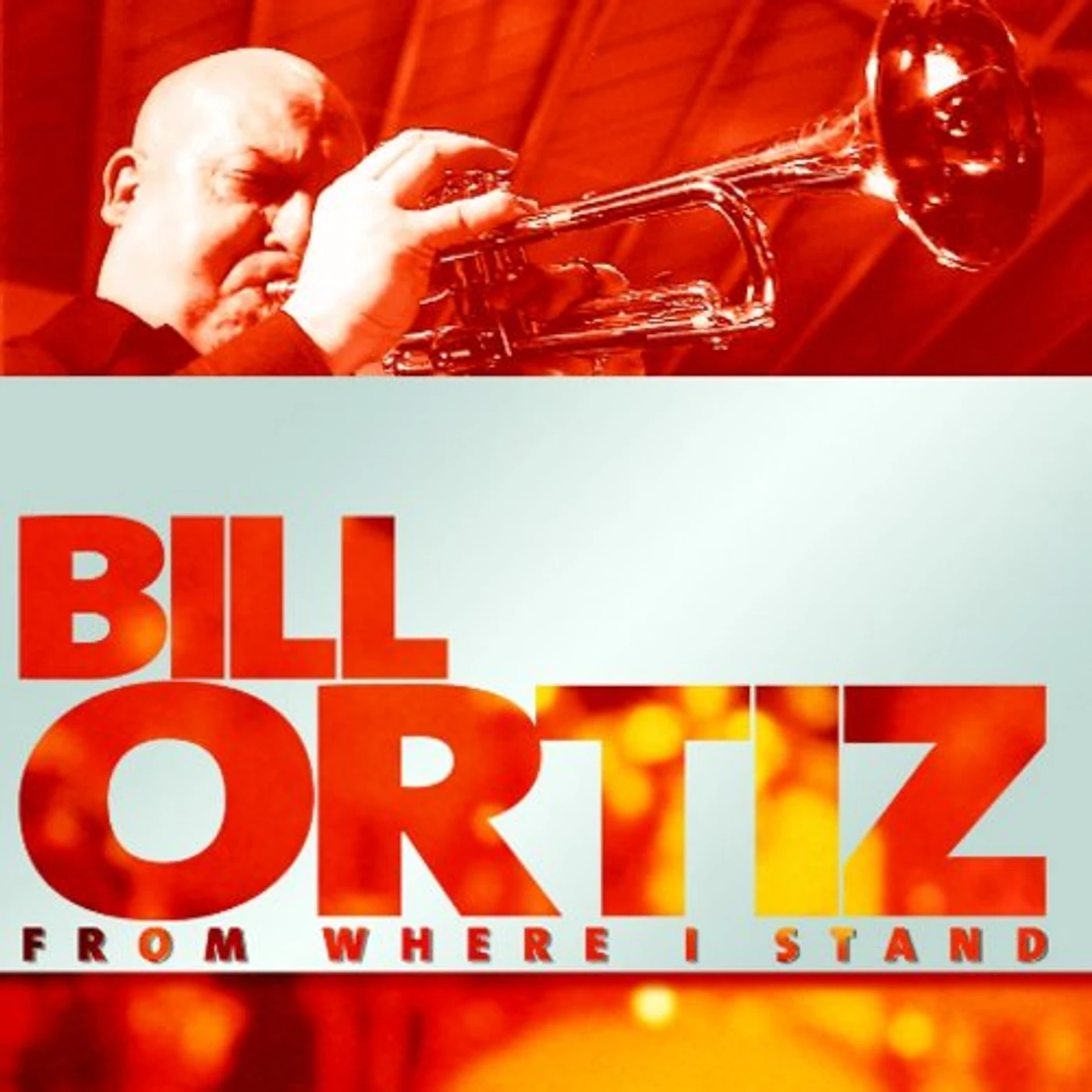 Bill Ortiz FROM WHERE I STAND CD