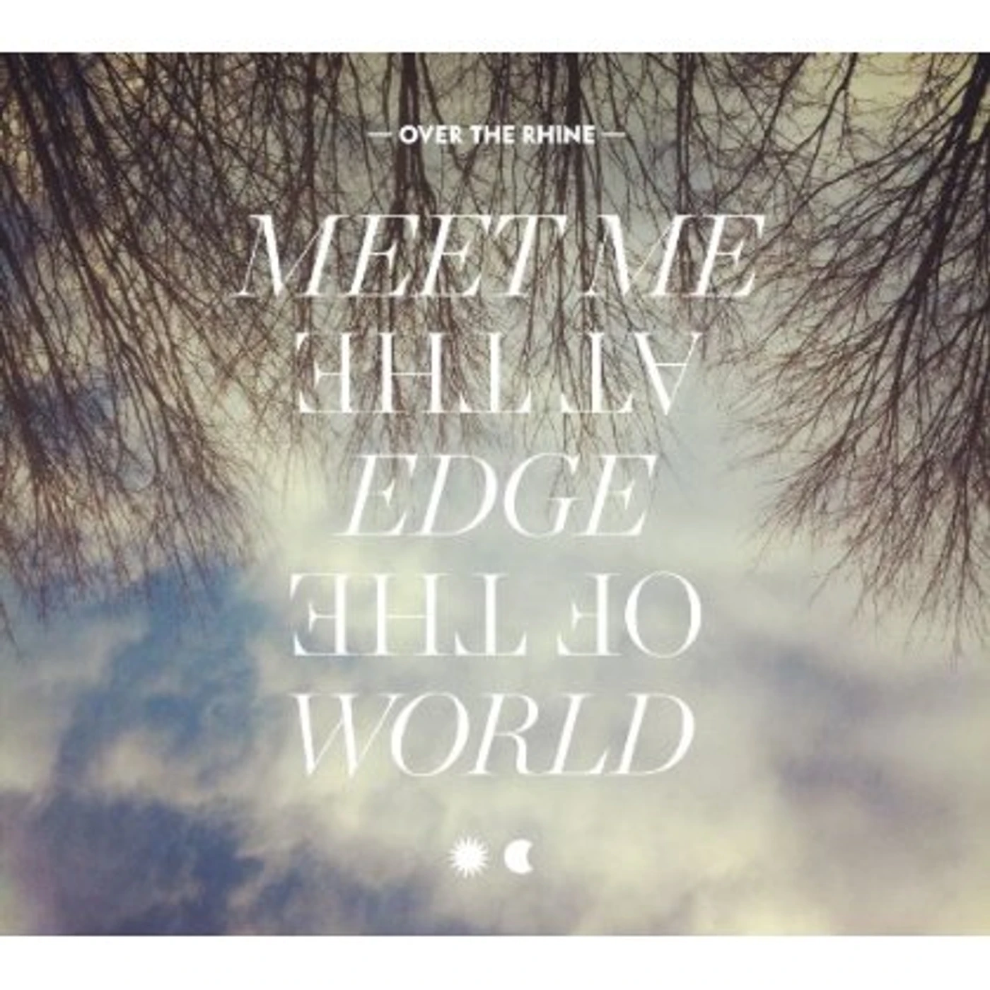 Over the Rhine MEET ME AT THE EDGE OF THE WORLD CD